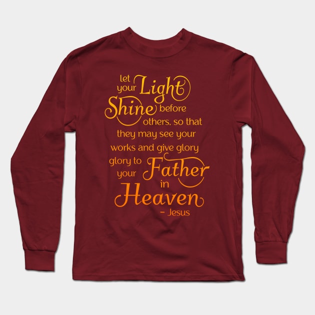 let your light shine before others, so that they may see your good works Long Sleeve T-Shirt by AlondraHanley